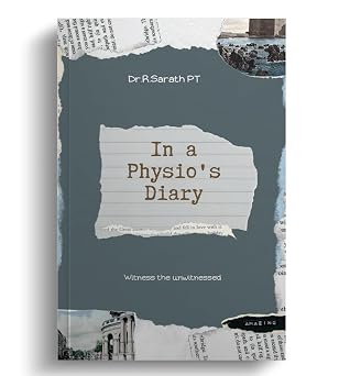 In a Physio's Diary - Dr. R. Sarath PT